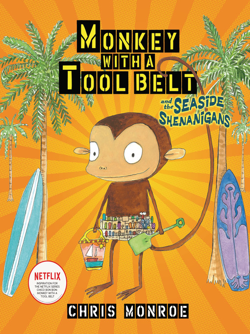 Title details for Monkey with a Tool Belt and the Seaside Shenanigans by Chris Monroe - Available